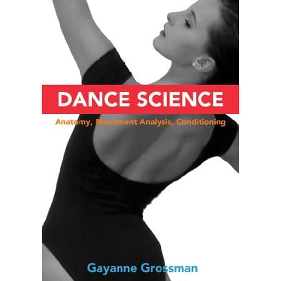 Pre-Owned Dance Science: Anatomy, Movement Analysis, and Conditioning (Paperback) 0871273888 9780871273888