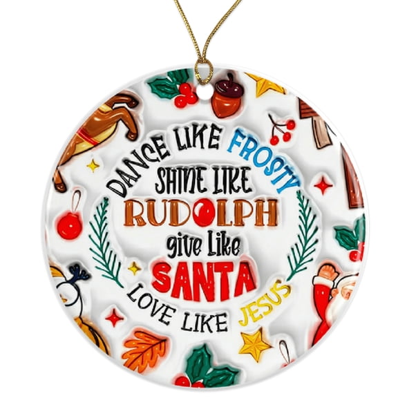 Dance Shine Love Holiday Ornament - Christmas Inspirational Gift - Give Like Santa Shine Like Rudolph Ornament Ceramic Ornament - 3 Inch Christmas Tree Round Ornament - Xmas Holiday Decor ORNW0143