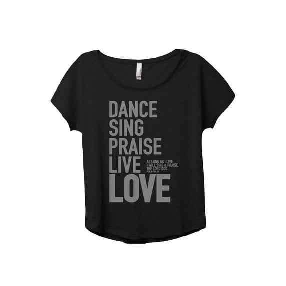 Dance Sing Praise Live Love Women's Fashion Slouchy Dolman T-Shirt Tee Heather Black 2X-Large