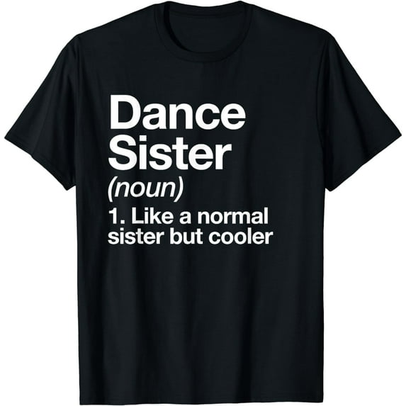 Dance Sister Definition Funny & Sassy Sports T-Shirt