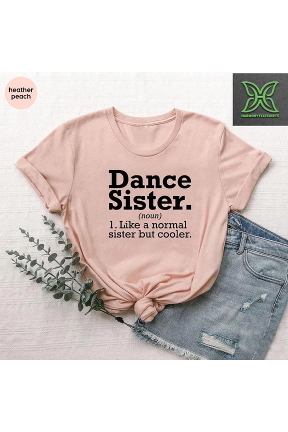 Dance Sister Definition Tshirt,Dance Shirts for Girls,Dance Sister Era Gift Ideas,Proud Dance Sister Tee,Dancing Shirt,Dance Team Gift Tshirt All Size S-5XL