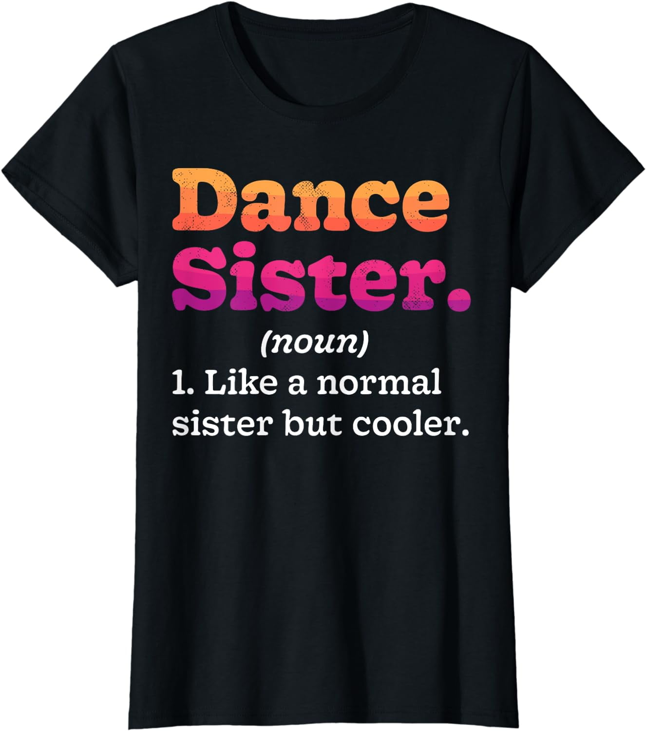 Dance Sister Noun Definition Dancing Girls Dancer Dictionary TShirt