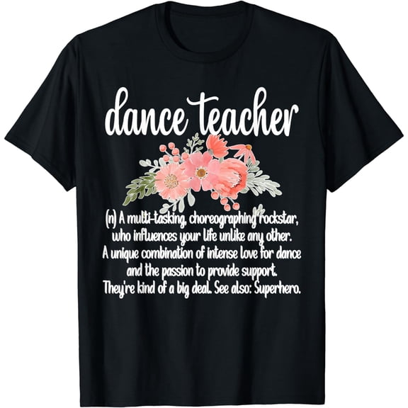 Dance Teacher Definition Dance Instructor Dancing Teacher T-Shirt