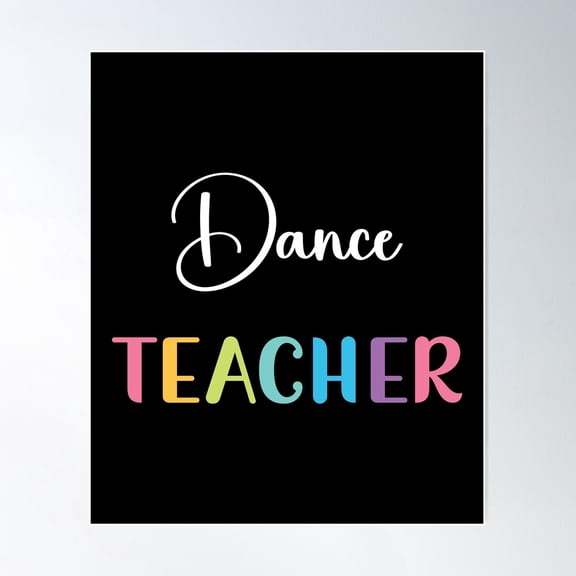 Dance Teacher Design Poster Wall Art, Modern Wall Decor, 8x12 UNFRAMED