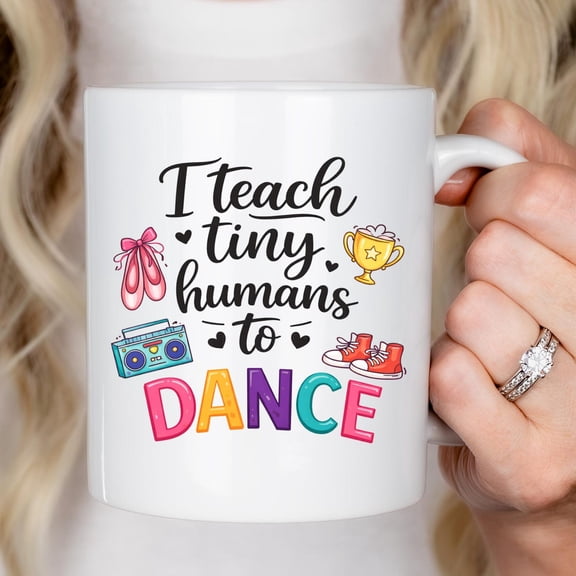 Dance Teacher Mug, I Teach Tiny Humans to Dance, Preschool Dance Teacher Gift, Ballet Teacher Gift, Dance Instructor Gift, Recital Gift