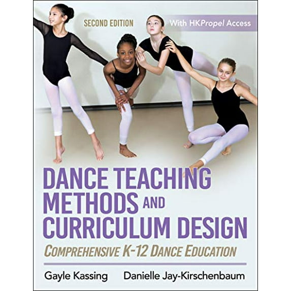Pre-Owned Dance Teaching Methods and Curriculum Design: Comprehensive K-12 Dance Education, 9781492572398, 149257239X, Paperback, Second edition