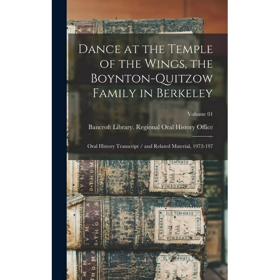 Dance at the Temple of the Wings, the Boynton-Quitzow Family in Berkeley: Oral History Transcript / and Related Material, 1972-197; Volume 01 (Hardcover)