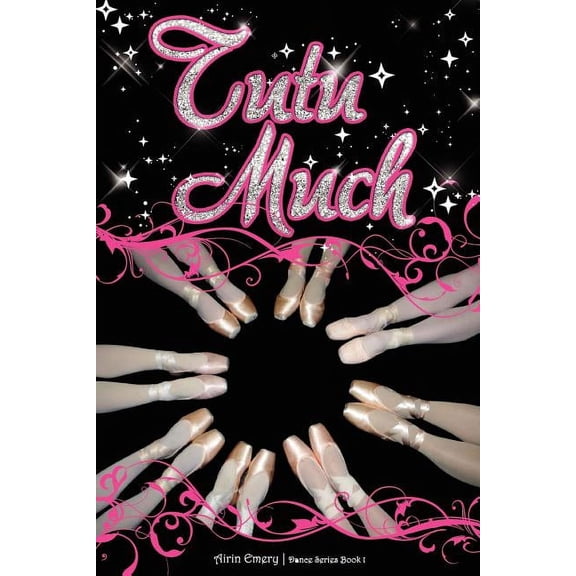 Dance Tutu Much: The Dance Series (Book #1), Book 1, (Paperback)