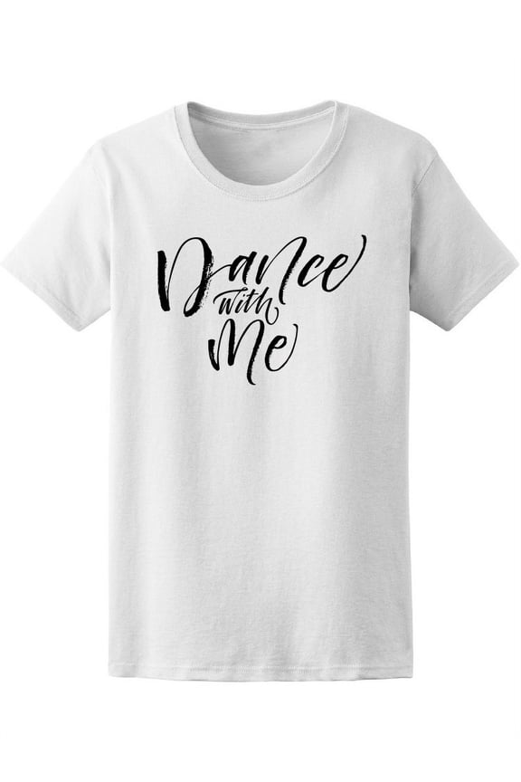 Dance With Me T-Shirt Women -Image by Shutterstock, Female Medium