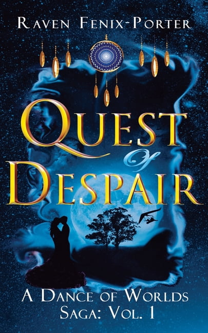 A Dance of Worlds Saga Quest of Despair: What if the power to change the world lay within you, and a journey through parallel realms held the k, Book 1, (Paperback)