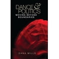 thumbnail image 1 of Dance and Politics: Moving Beyond Boundaries, (Hardcover), 1 of 1