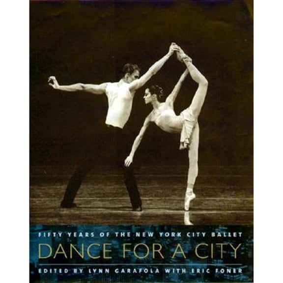 Pre-Owned Dance for a City: Fifty Years of the New York City Ballet (Paperback) by Ms. Lynn Garafola, Eric Foner