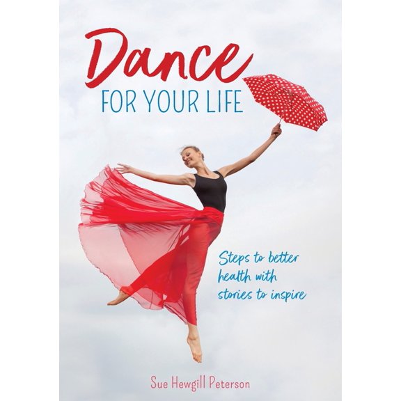Dance for your life: Steps to better health with stories to inspire, (Paperback)