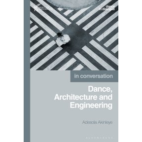 Dance in Dialogue Dance, Architecture and Engineering, (Paperback)