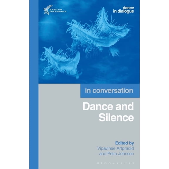 Dance in Dialogue Dance and Silence: In Conversation, (Hardcover)