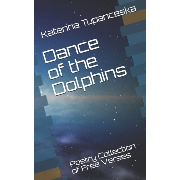 Dance of the Dolphins: Poetry Collection of Free Verses (Paperback)