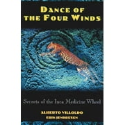Dance of the Four Winds : Secrets of the Inca Medicine Wheel (Paperback)
