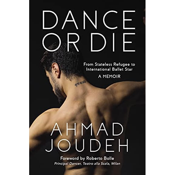 Pre-Owned Dance or Die: From Stateless Refugee to International Ballet Star a Memoir (Hardcover) 1623545137 9781623545130