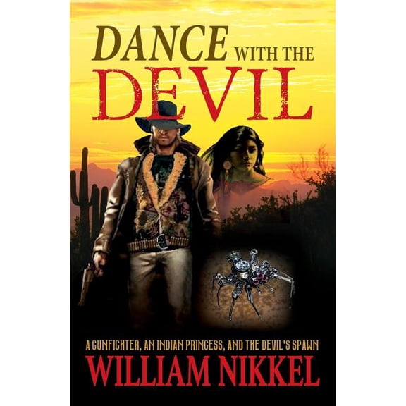 Dance with the Devil: A Gunfighter, an Indian Princess, and the Devil's Spawn, (Paperback)