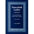 thumbnail image 1 of Pre-Owned Dancehall Ladies: Executed Women of the 20th Century, 9780761816690, 0761816690, Paperback, Revised Edition edition, 1 of 1