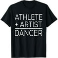 thumbnail image 1 of Dancer Funny - Athlete + Artist = Dancer T-Shirt, 1 of 2