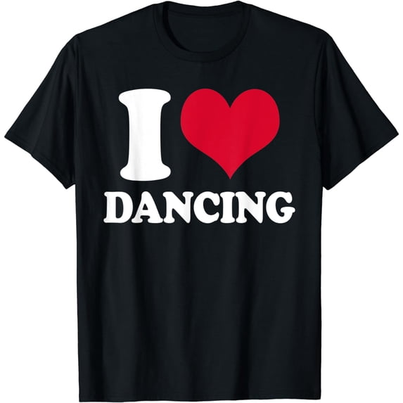 Dancer I Love Dancing Dance T-Shirt