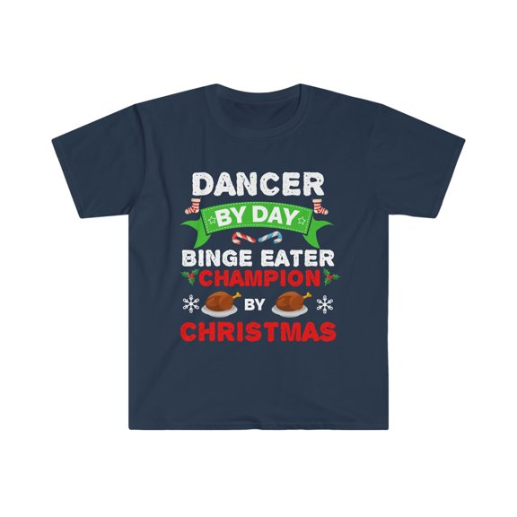 Dancer by day Binge Eater by Christmas Unisex T-shirt S-3XL