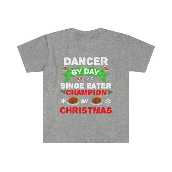 Dancer by day Binge Eater by Christmas Unisex T-shirt S-3XL