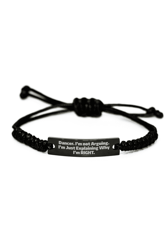 Dancer's Sassy Rope Bracelet, Gift from Friends, for Dancer's Birthday, Explaining Why I'm Right