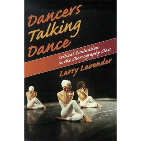 Pre-Owned Dancers Talking Dance Critical Eval in the Choreography Class (Paperback) 0873226674 9780873226677