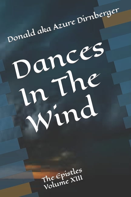 Dances In The Wind : The Epistles Volume XIII (Paperback)