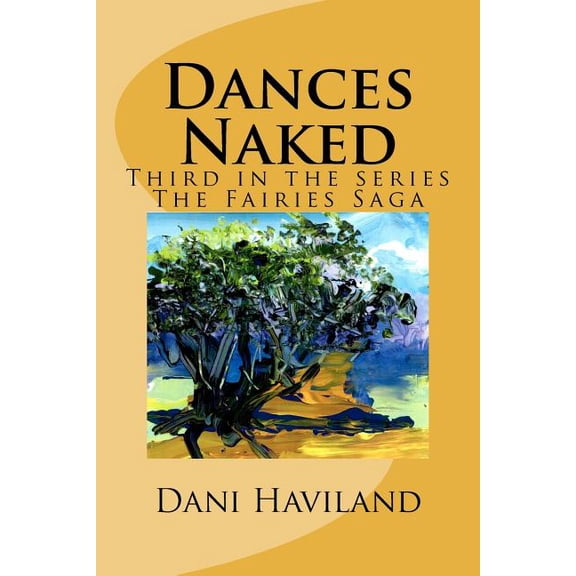 Dances Naked : Third in the Series the Fairies Saga