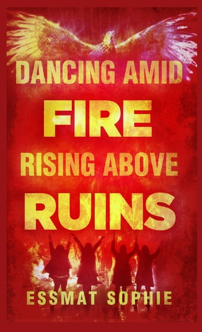 Dancing Amid Fire, Rising Above Ruins, (Hardcover)