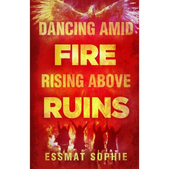 Dancing Amid Fire, Rising Above Ruins, (Paperback)