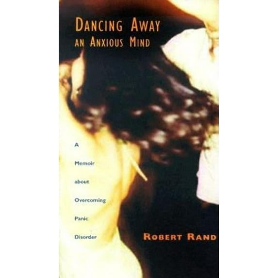 Dancing Away an Anxious Mind: A Memoir about Overcoming Panic Disorder, (Hardcover)