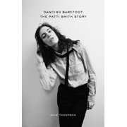 Dancing Barefoot The Patti Smith Story Paperback
