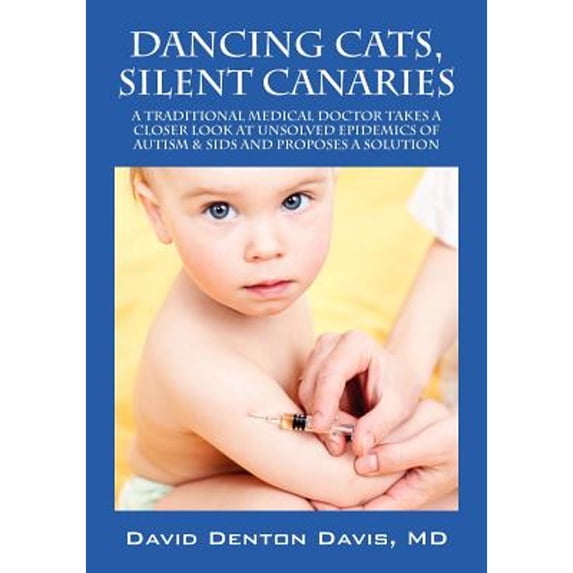 Pre-Owned Dancing Cats, Silent Canaries: A Traditional Medical Doctor Takes a Closer Look at Unsolved Epidemics of Autism & Sids and Proposes a Solution (Paperback) 143276795X 9781432767952