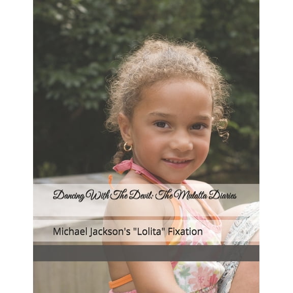 Dancing with the Devil (Michael Jackson  Dancing With The Devil: The Mulatta Diaries: Michael Jackson's "Lolita" Fixation, Book 5, (Paperback)