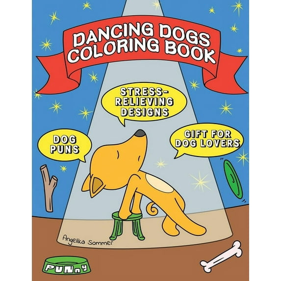 Dancing Dogs Coloring Book: A Fun, Easy, And Relaxing Coloring Gift Book with Stress-Relieving Designs and Puns for Danc, (Paperback)