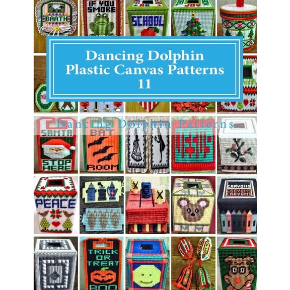 Dancing Dolphin Plastic Canvas Patterns 11: DancingDolphinPatterns.com (Paperback) by Dancing Dolphin Patterns