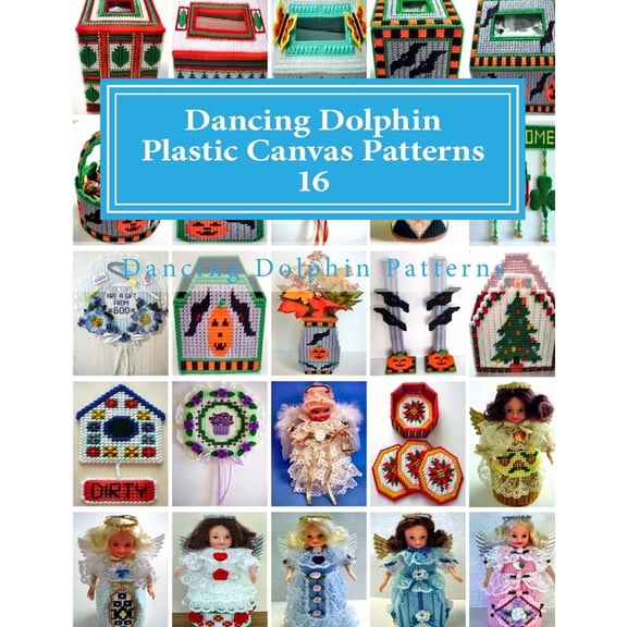 Dancing Dolphin Plastic Canvas Patterns 16: DancingDolphinPatterns.com (Paperback) by Dancing Dolphin Patterns