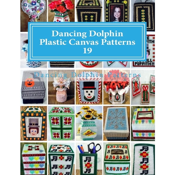 Dancing Dolphin Plastic Canvas Patterns 19: DancingDolphinPatterns.com (Paperback) by Dancing Dolphin Patterns