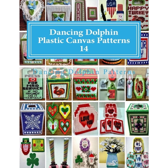 Dancing Dolphin Plastic Canvas Patterns: Dancing Dolphin Plastic Canvas Patterns 14: DancingDolphinPatterns.com (Paperback)