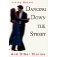 thumbnail image 1 of Dancing Down The Street: And Other Stories (Hardcover) by Irving Werner, 1 of 1