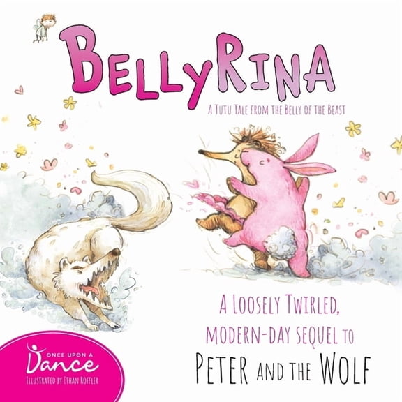 Dancing Ever After Bellyrina: A Tutu Tale from the Belly of the Beast, (Paperback)