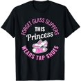 thumbnail image 1 of Dancing Forget Glass Slippers This Princess Wears Tap Shoes T-Shirt, 1 of 3