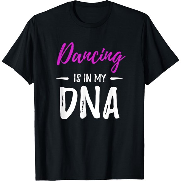 Dancing Is In My DNA T-Shirt Funny Dancer Gift Idea T-Shirt
