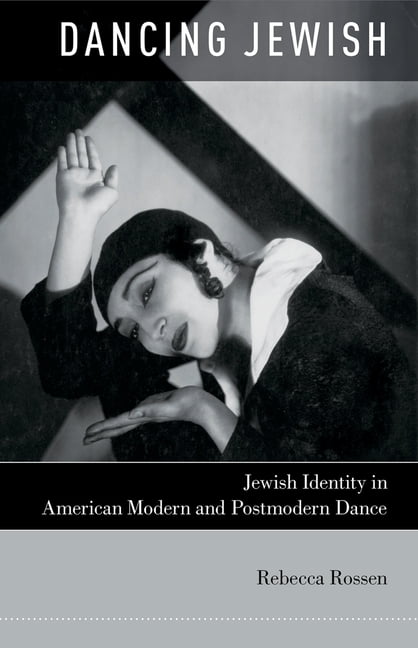 Dancing Jewish: Jewish Identity in American Modern and Postmodern Dance, (Paperback)
