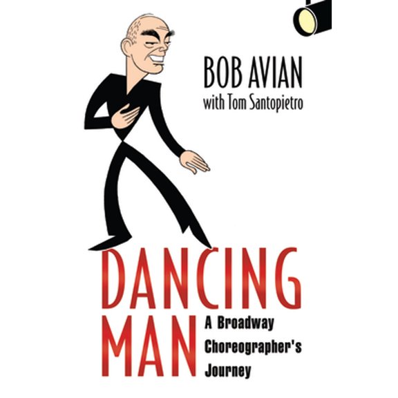 Pre-Owned Dancing Man: A Broadway Choreographer's Journey (Hardcover) 1496825888 9781496825889