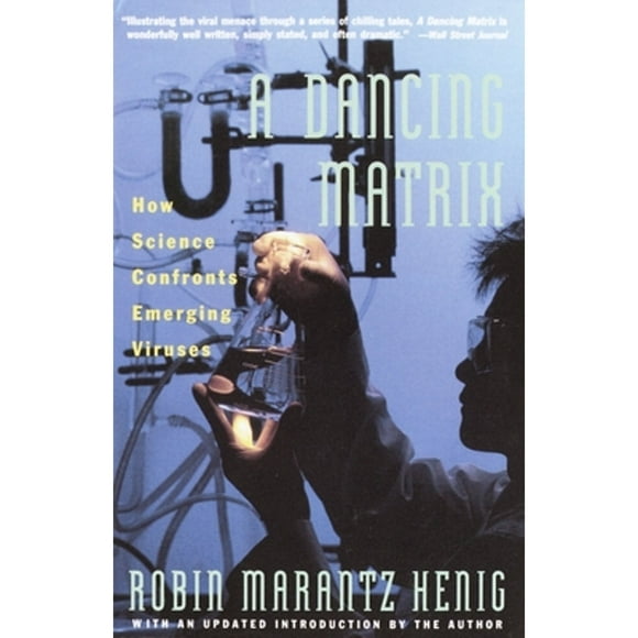 Pre-Owned Dancing Matrix: How Science Confronts Emerging Viruses (Paperback 9780679730835) by Robin Marantz Henig